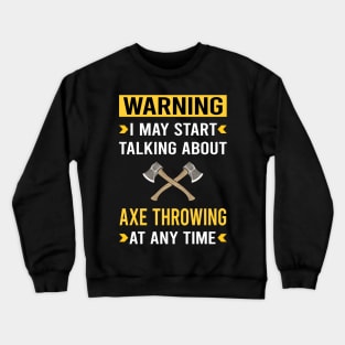 Warning Axe Thrower Throwing Axes Crewneck Sweatshirt